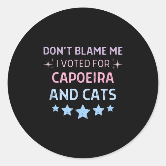 Sticker Rond Don't Blame Me I Voted For Caeira And Cats Men Wom (Devant)