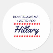 Sticker Rond Dont Blame Me I Voted For Hillary (Devant)