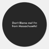 Sticker Rond Dont Blame Me Im From Machusetts (Devant)