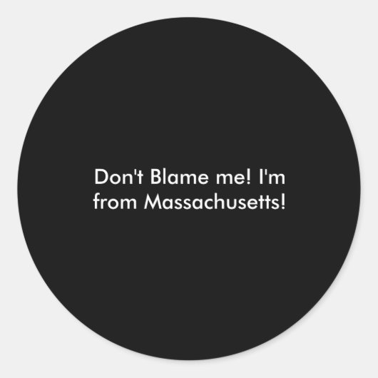Sticker Rond Dont Blame Me Im From Machusetts  (Devant)