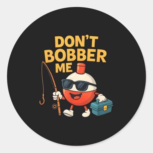 Sticker Rond Don't Bobber Me Funny Fishing Bobber Quote  (Devant)