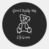 Sticker Rond Dont Bully Me Ill Come _3  (Devant)