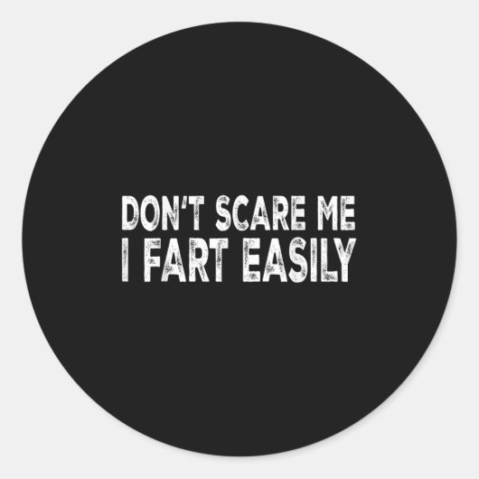 Sticker Rond Dont E Me I Fart Easily Funny Joke Saying Men Wome (Devant)