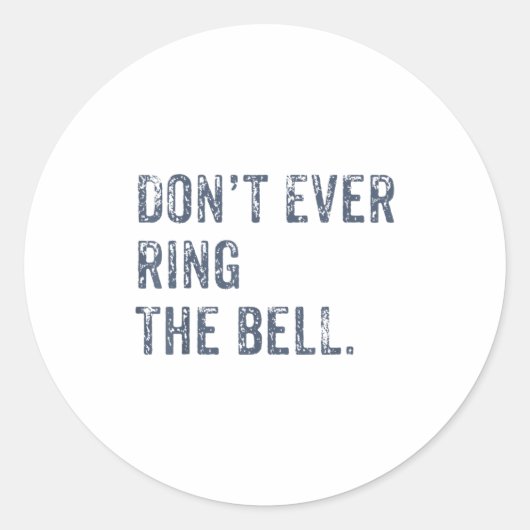 Sticker Rond Dont Ever Ring The Bell Motivational  (Devant)