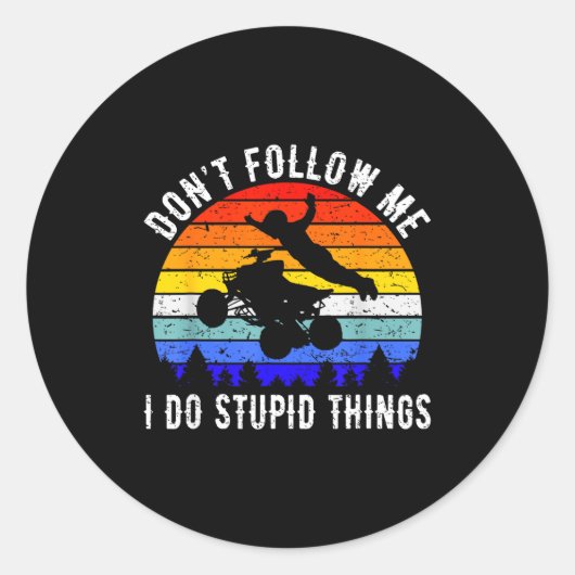 Sticker Rond Dont Follow Me I Do Stud Things Four Wheeler Atv Q (Devant)