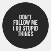 Sticker Rond Don't Follow Me I Do Stud Things Funny (Devant)