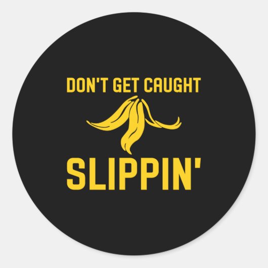 Sticker Rond Dont Get Caught Slipng Funny Quote Banana Peel  (Devant)