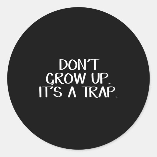 Sticker Rond Don't Grow Up It's A Trap  (Devant)