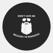 Sticker Rond Don't Hate Me Because I'm Beardiful Shirt For Bear (Devant)