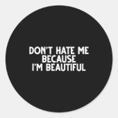 Sticker Rond Don't Hate Me Because I'm Beautiful - Funny Gamer  (Devant)