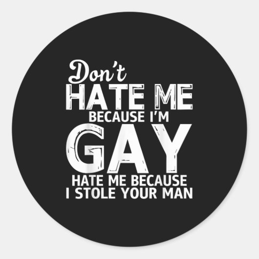 Sticker Rond Don't Hate Me Because I'm Gay Hate Me Because Stol (Devant)