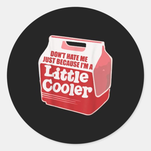 Sticker Rond Don't Hate Me Just Because I'm A Little-cooler  (Devant)
