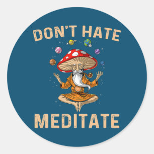Sticker Rond Don't Hate Meditate Mushroom Yoga Funny 