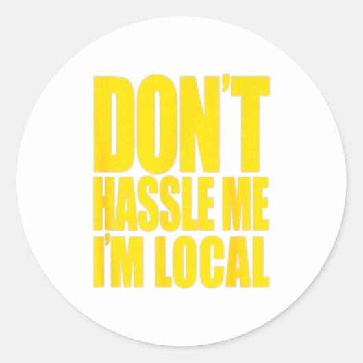Sticker Rond Don't Hle Me I'm Local What About Bob Funny (Devant)