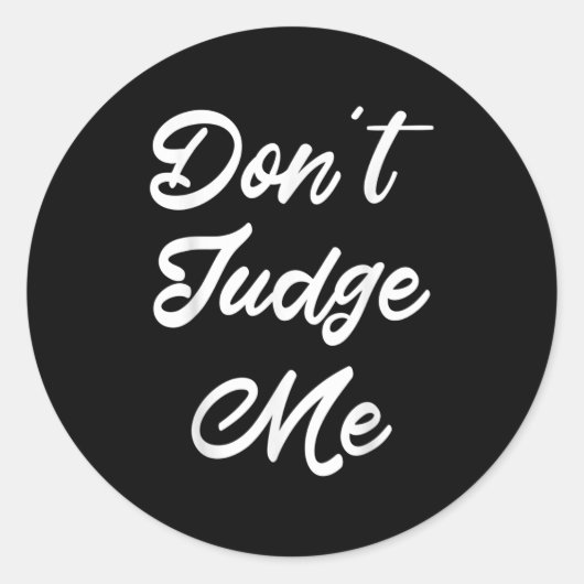 Sticker Rond Don't Judge Me Lawyer Quote Gift  (Devant)