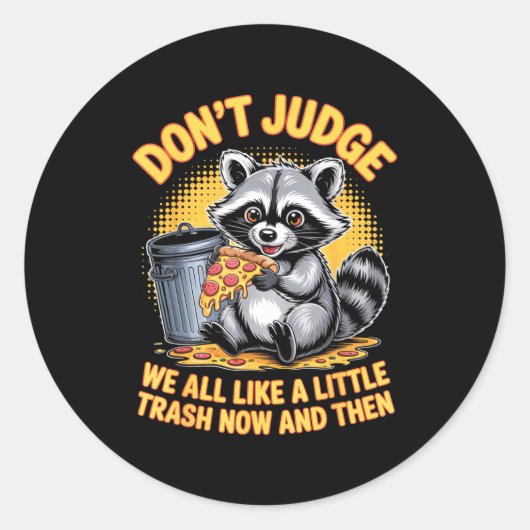 Sticker Rond Don't Judge Raccoon Lover Trashed Racoon Animal Ra (Devant)