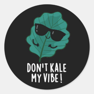 Sticker Rond Don't Kale My Vibe Funny Veggie Pun Dark BG