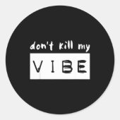 Sticker Rond Don't Kill My Vibe  (Devant)