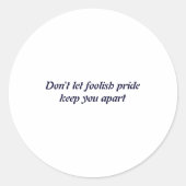 Sticker Rond Dont Let Foolish Pride  (Devant)
