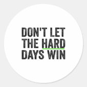 Sticker Rond Don't Let The Hard Days Win Insrational Motivation (Devant)