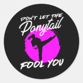 Sticker Rond Dont Let The Ponytail Fool You I Funny Karate (Devant)