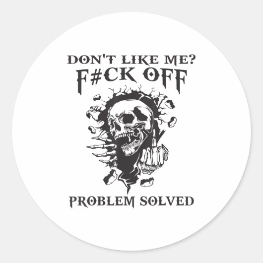 Sticker Rond Don't Like Me_ F#ck Off Problem-solved Funny Humor (Devant)