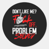 Sticker Rond Don't Like Me For Off Problem Solved Funny Men (Devant)