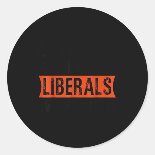 Sticker Rond Don't Make Fun Of Liberals Without Me Funny Litica (Devant)