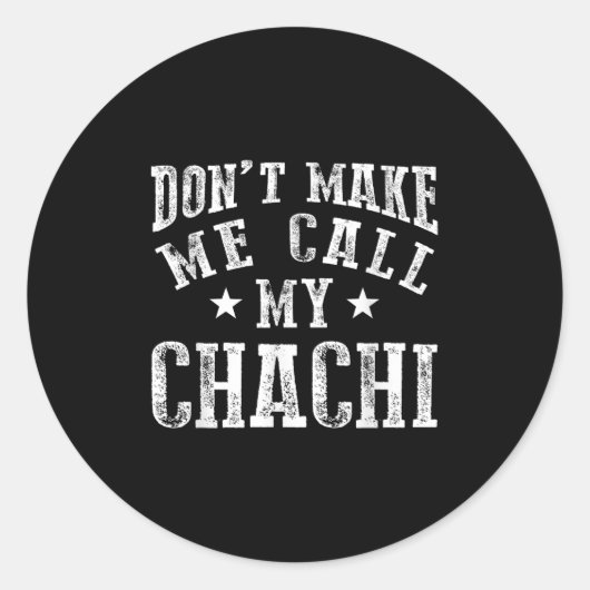 Sticker Rond Don't Make Me Call My Chachi Aunt Fun Niece Nephew (Devant)