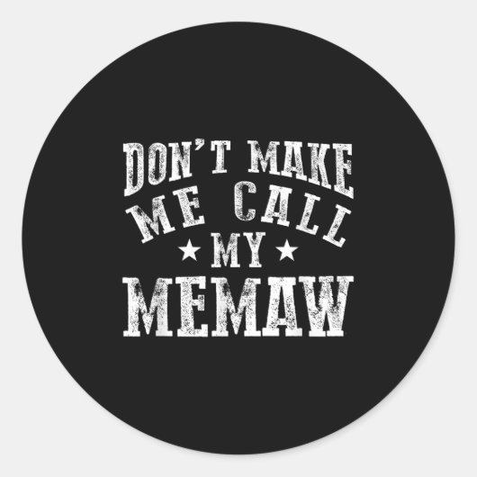 Sticker Rond Don't Make Me Call My Memaw Grandma Funny Granhild (Devant)
