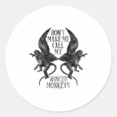 Sticker Rond Dont Make Me Call My Winged Monkeys  (Devant)