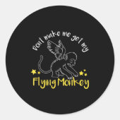 Sticker Rond Don't Make Me Get My Flying Monkeys (Devant)
