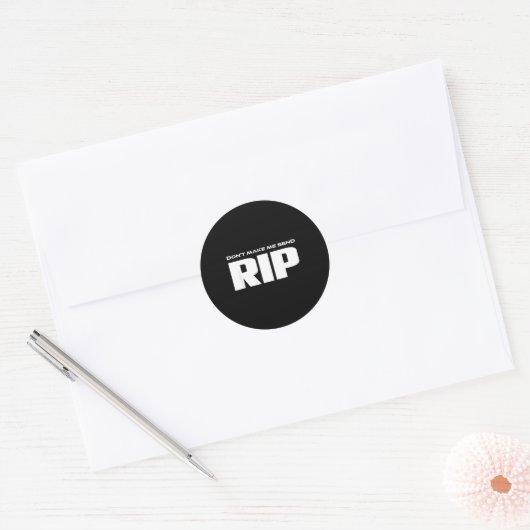 Sticker Rond Don't Make Me Send Rip Funny Costume  (Enveloppe)
