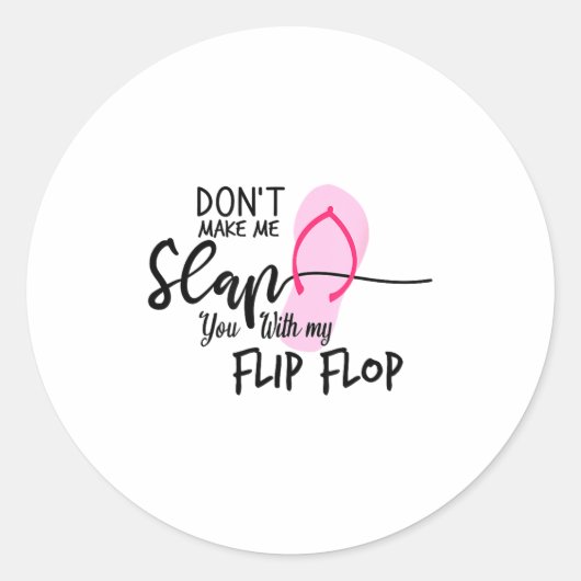 Sticker Rond Dont Make Me Slap You With My Flip Flop Funny Woma (Devant)