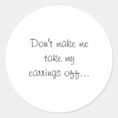 Sticker Rond Dont Make Me Take My Earrings Off  (Devant)