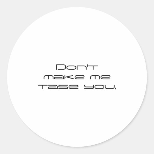 Sticker Rond Dont Make Me Tase You  (Devant)