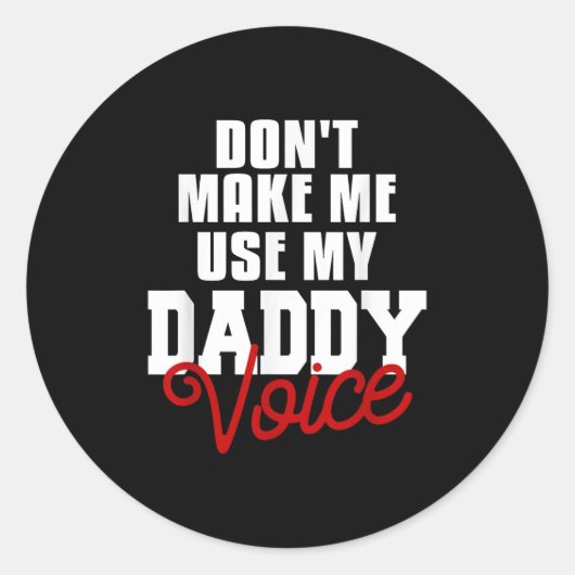 Sticker Rond Don't Make Me Use My Daddy Voice Funny Lgbt Gay Pr (Devant)