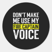Sticker Rond Don't Make Me Use My Firefighter Fire Captain Chie (Devant)