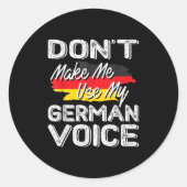 Sticker Rond Don't Make Me Use My German Voice Funny Gift  (Devant)