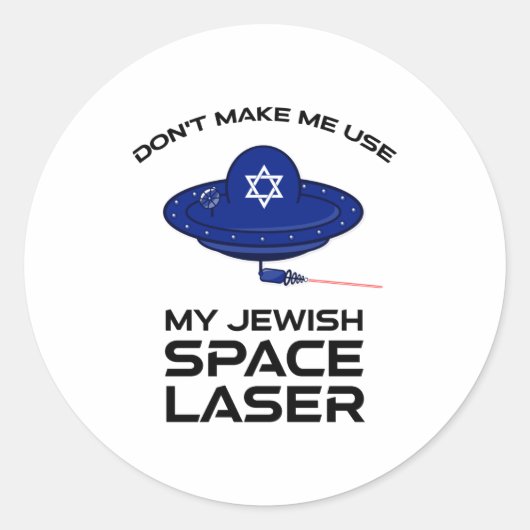 Sticker Rond Dont Make Me Use My Jewish Space Laser  (Devant)