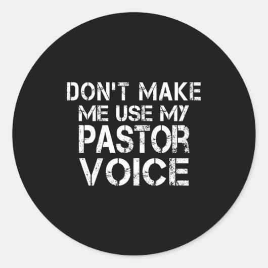Sticker Rond Dont Make Me Use My Pastor Voice Funny Pastor  (Devant)