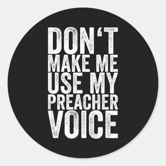 Sticker Rond Don't Make Me Use My Preacher Voice  (Devant)