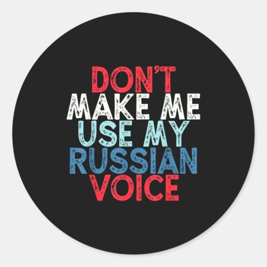 Sticker Rond Don't Make Me Use My Russian Voice  (Devant)