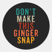 Sticker Rond Don't Make This Ginger Snap Funny Readhead  (Devant)