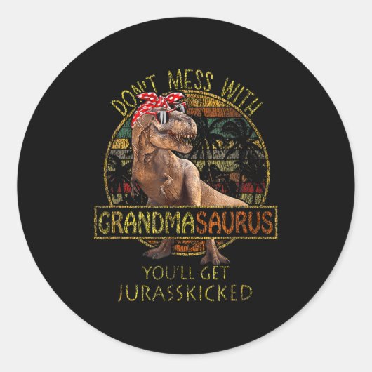 Sticker Rond Don't Mess With Grandmasaurus You'll Get Jurkicked (Devant)