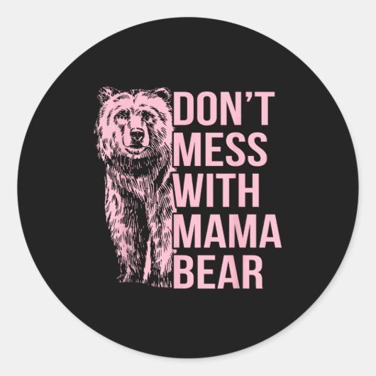 Sticker Rond Don't Mess With Mama Bear  (Devant)