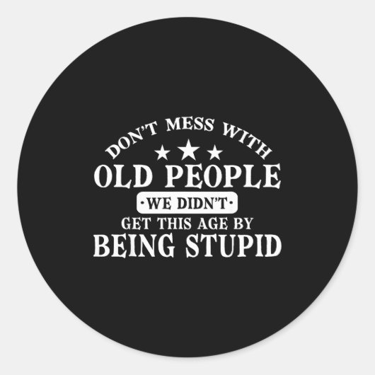 Sticker Rond Don't Mess With Old People Do Not Mess With Old Pe (Devant)