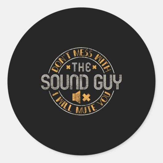 Sticker Rond Don't Mess With The Sound Guy Will Mute You - O En (Devant)