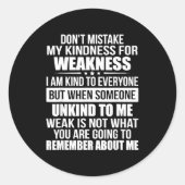 Sticker Rond Don't Mistake My Kindness For Weakness (Devant)
