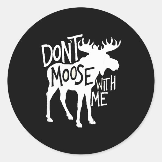 Sticker Rond Don't Moose With Me Tee Cute Moose Funny Design Mo (Devant)